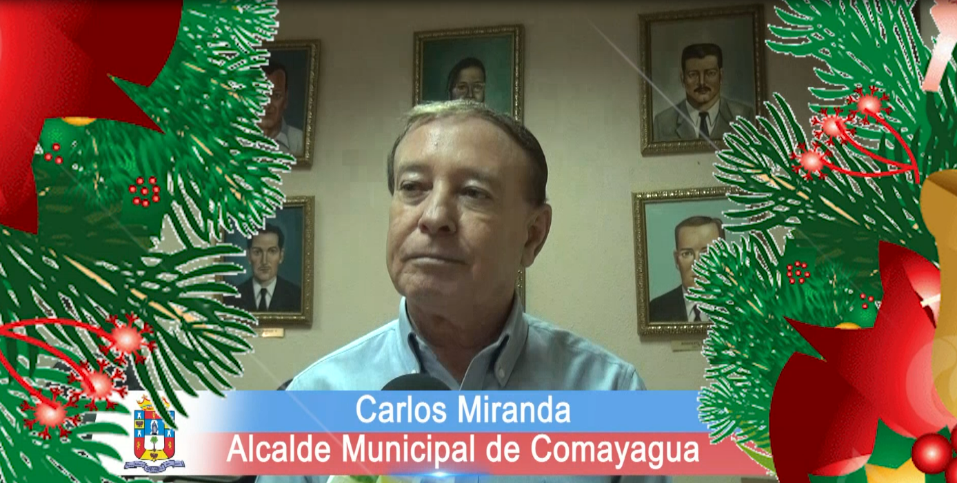 Saludo Navideño del Señor Alcalde de Comayagua Carlos Miranda